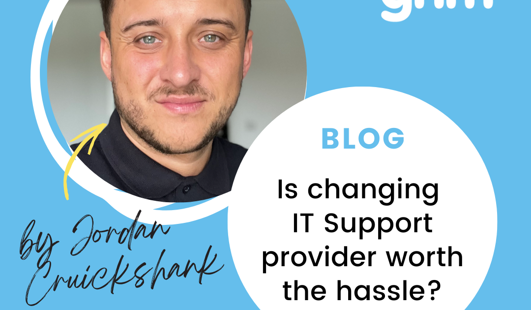 Is changing IT Support provider worth the hassle?